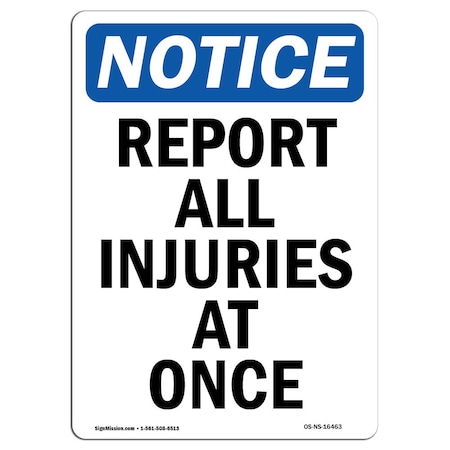 Signmission OSHA Notice Sign, NOTICE Report All Injuries At Once, 14in X 10in Aluminum, 10" W, 14" L, Portrait OS-NS-A-1014-V-16463